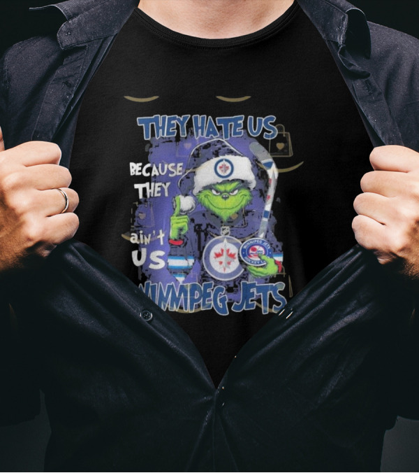 They Hate Us Because They Ain’t Us Winnipeg Jets Grinch Hockey Fan T-Shirt