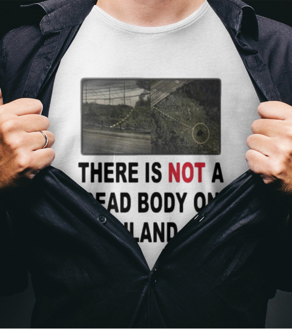 THERE IS NOT A DEAD BODY ON HIGHLAND AVE Image Of Marked Road And Grass With Circle T-Shirt