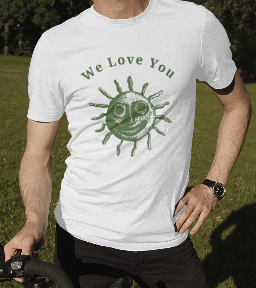 We Love You Smiling Sun T-Shirt