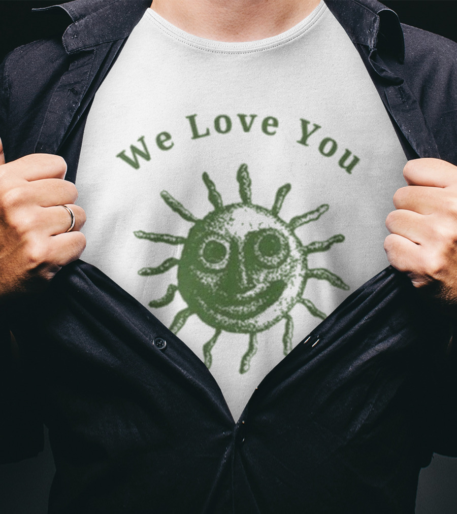 We Love You Smiling Sun T-Shirt