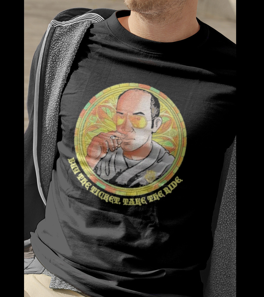 Patron Saint Series Buy The Ticket Take The Ride Hunter S. Thompson Iconic T-Shirt