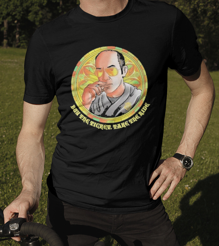 Patron Saint Series Buy The Ticket Take The Ride Hunter S. Thompson Iconic T-Shirt