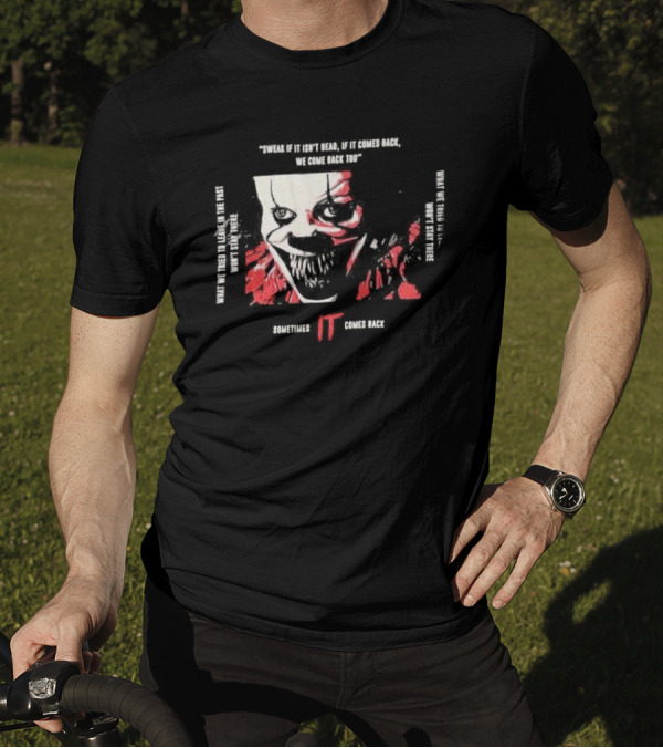 Swear If It Isn't Dead Sometimes IT Comes Back T-Shirt