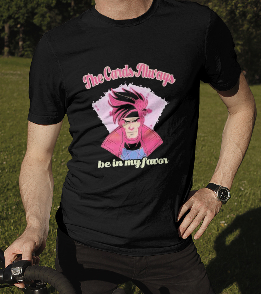 The Cards Always Be In My Favor Gambit Inspired T-Shirt