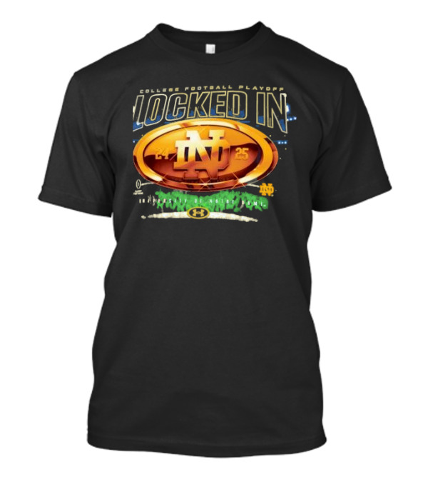 College Football Playoff Locked In Notre Dame ND 2024 2025 T-Shirt