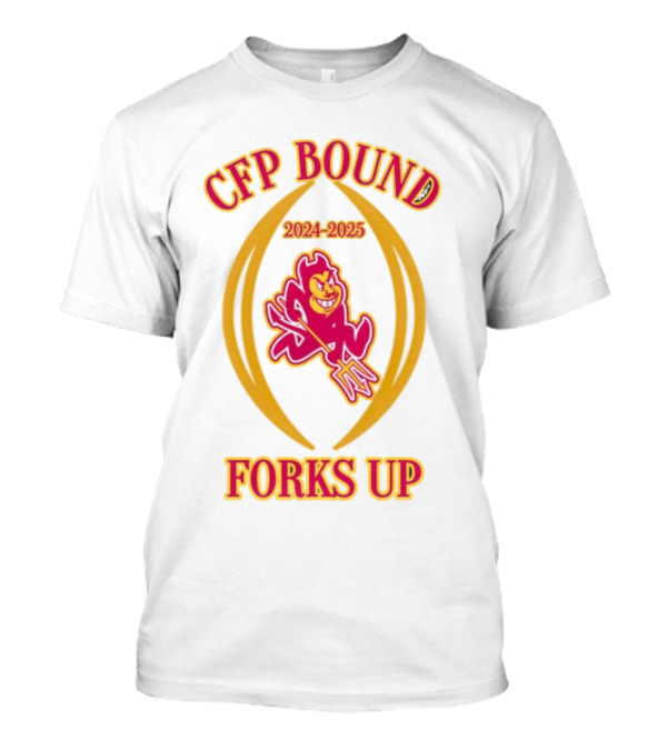 CFP Bound 2024-2025 Forks Up ASU Sun Devils T-Shirt