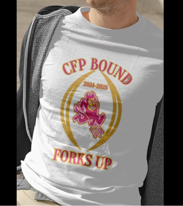 CFP Bound 2024-2025 Forks Up ASU Sun Devils T-Shirt