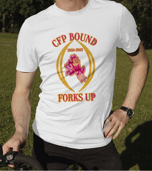 CFP Bound 2024-2025 Forks Up ASU Sun Devils T-Shirt