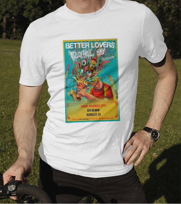 Better Lovers With Full Of Hell And End At 924 Gilman Berkeley CA Friday November 29th T-Shirt