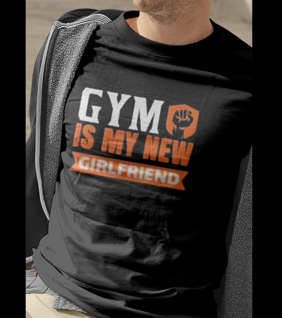 GYM Is My New Girlfriend Bold Motivational Fitness T-Shirt