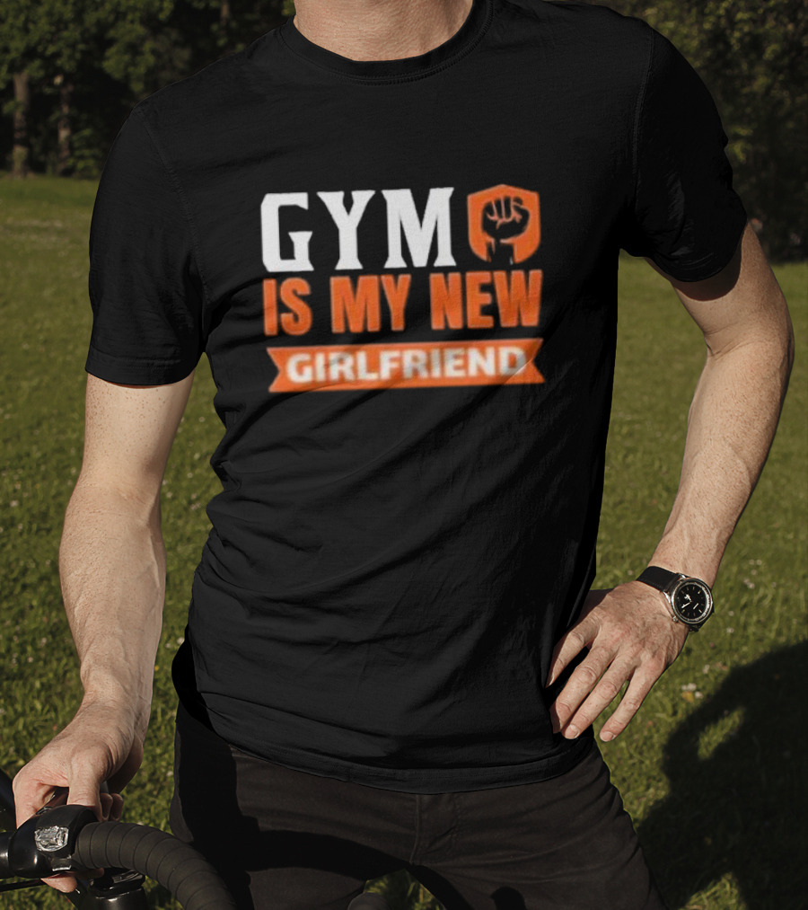 GYM Is My New Girlfriend Bold Motivational Fitness T-Shirt
