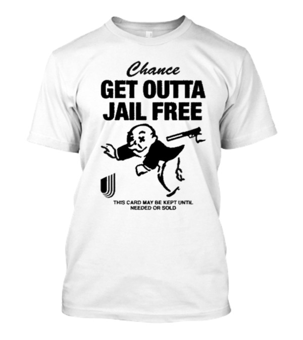 Chance Get Outta Jail Free This Card May Be Kept Until Needed Or Sold Monopoly Man Running T-Shirt