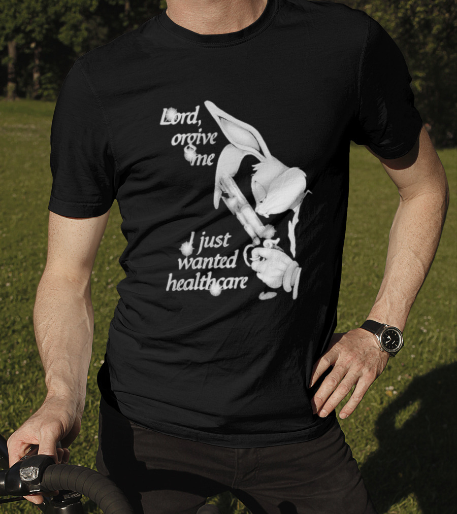 Lord Forgive Me I Just Wanted Healthcare Bugs Bunny Gun T-Shirt
