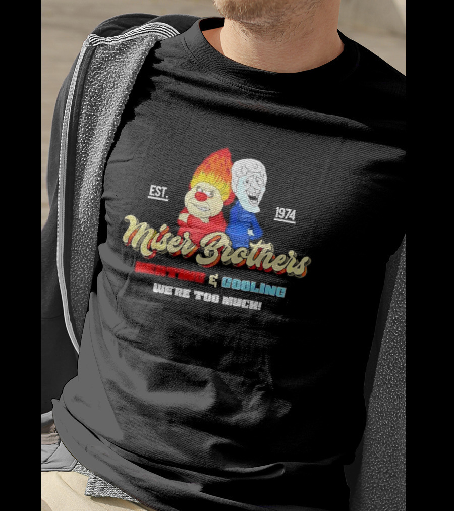 Miser Brothers Heating And Cooling We're Too Much Est. 1974 T-Shirt