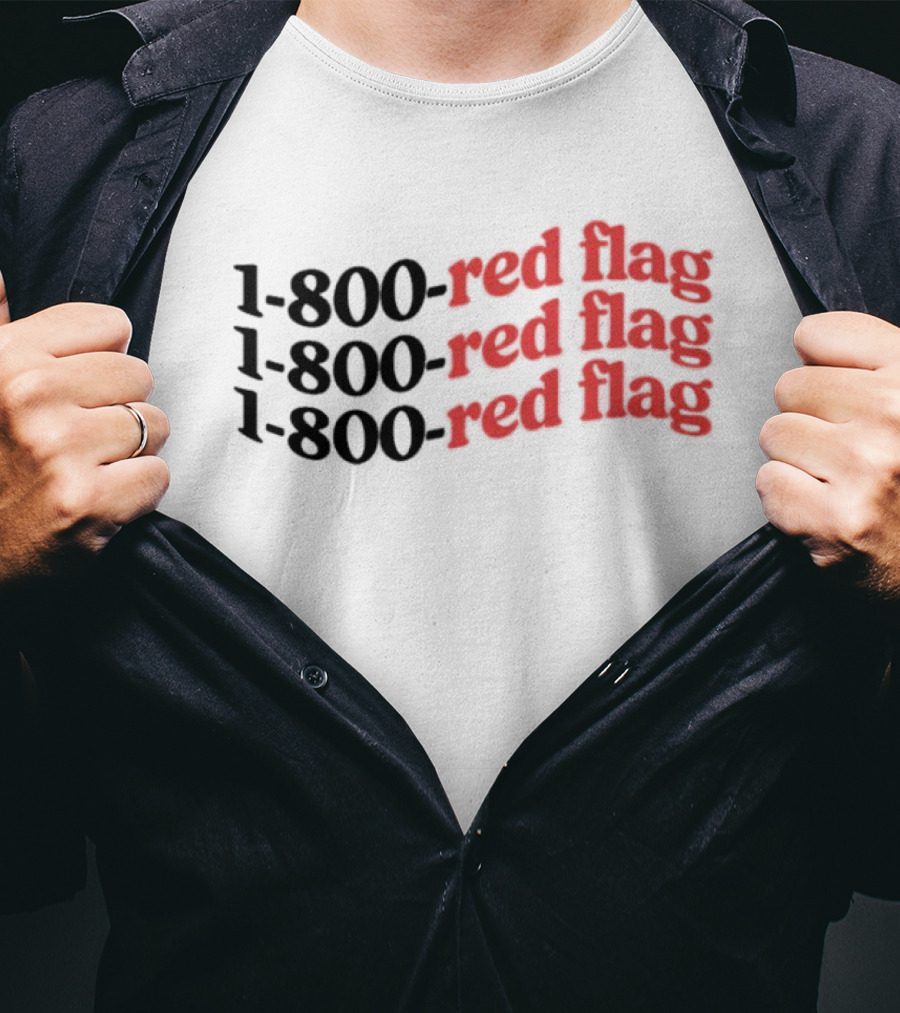 1-800-Red Flag Red Flag 1-800-Red Flag Red Flag 1-800-Red Flag Red Flag T-Shirt