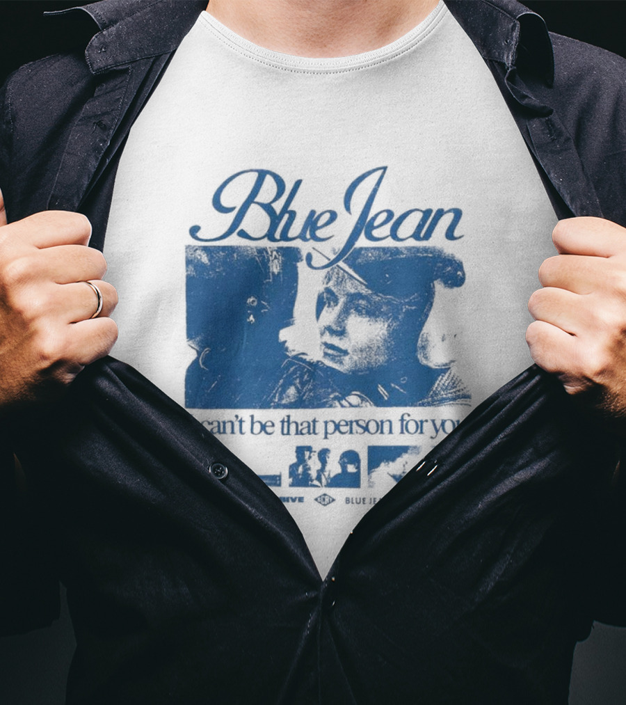 Blue Jean I Can’t Be That Person For You Massive Blue Jean T-Shirt