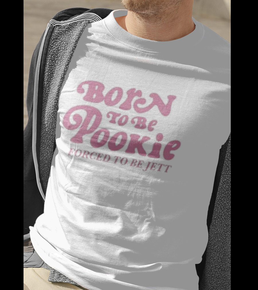 Born To Be Pookie Forced To Be Jett Vintage Typography T-Shirt