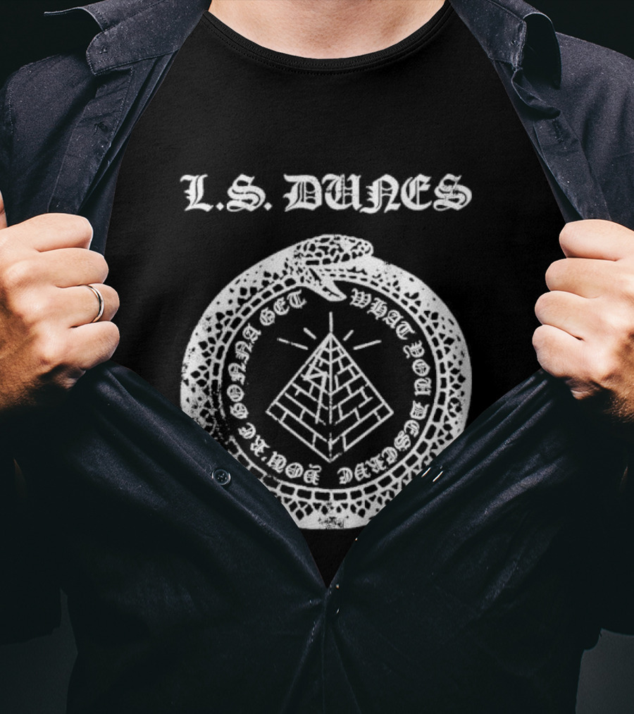 L S Dunes Ouroboros Pyramid Get What You Deserve T-Shirt