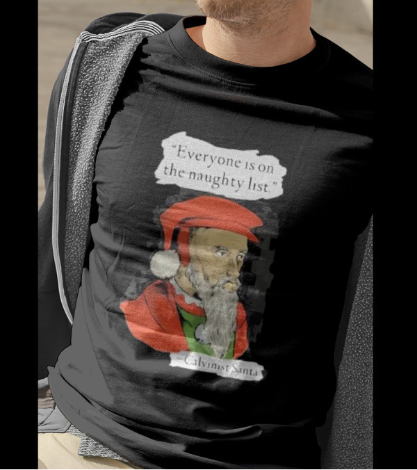 Calvinist Santa Everyone Is On The Naughty List Santa Hat Beard T-Shirt