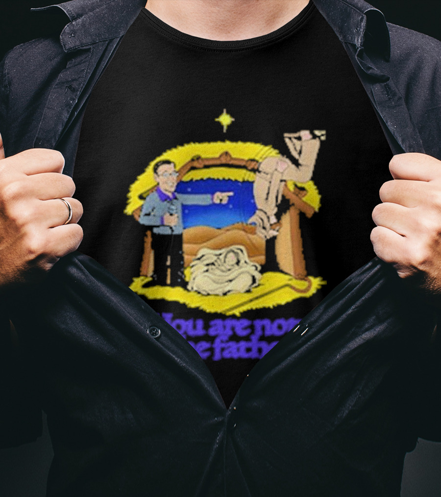 You Are Not The Father Nativity Spoof Christmas T-Shirt