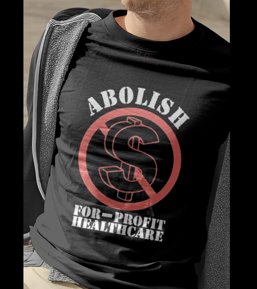 Abolish For-Profit Healthcare Dollar Sign Protest T-Shirt