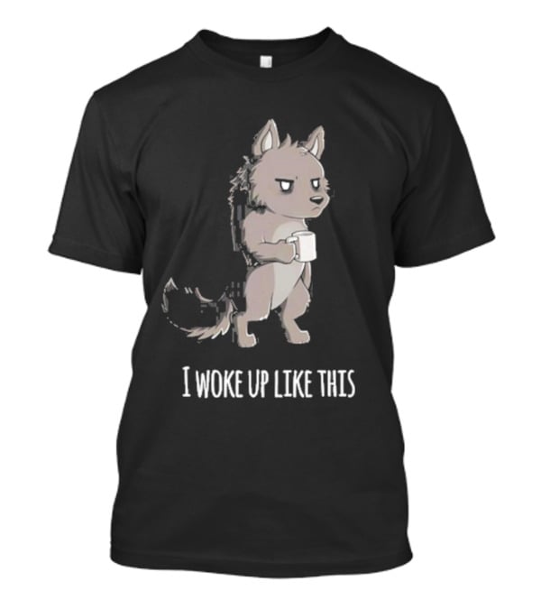 Barrows The Wolf Holding Coffee Mug I Woke Up Like This T-Shirt