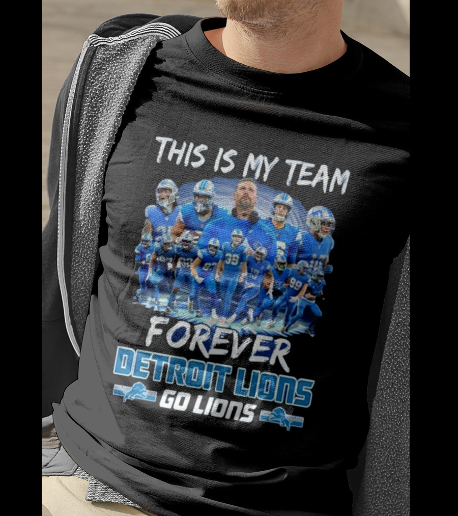 Detroit Lions This Is My Team Forever Go Lions T-Shirt