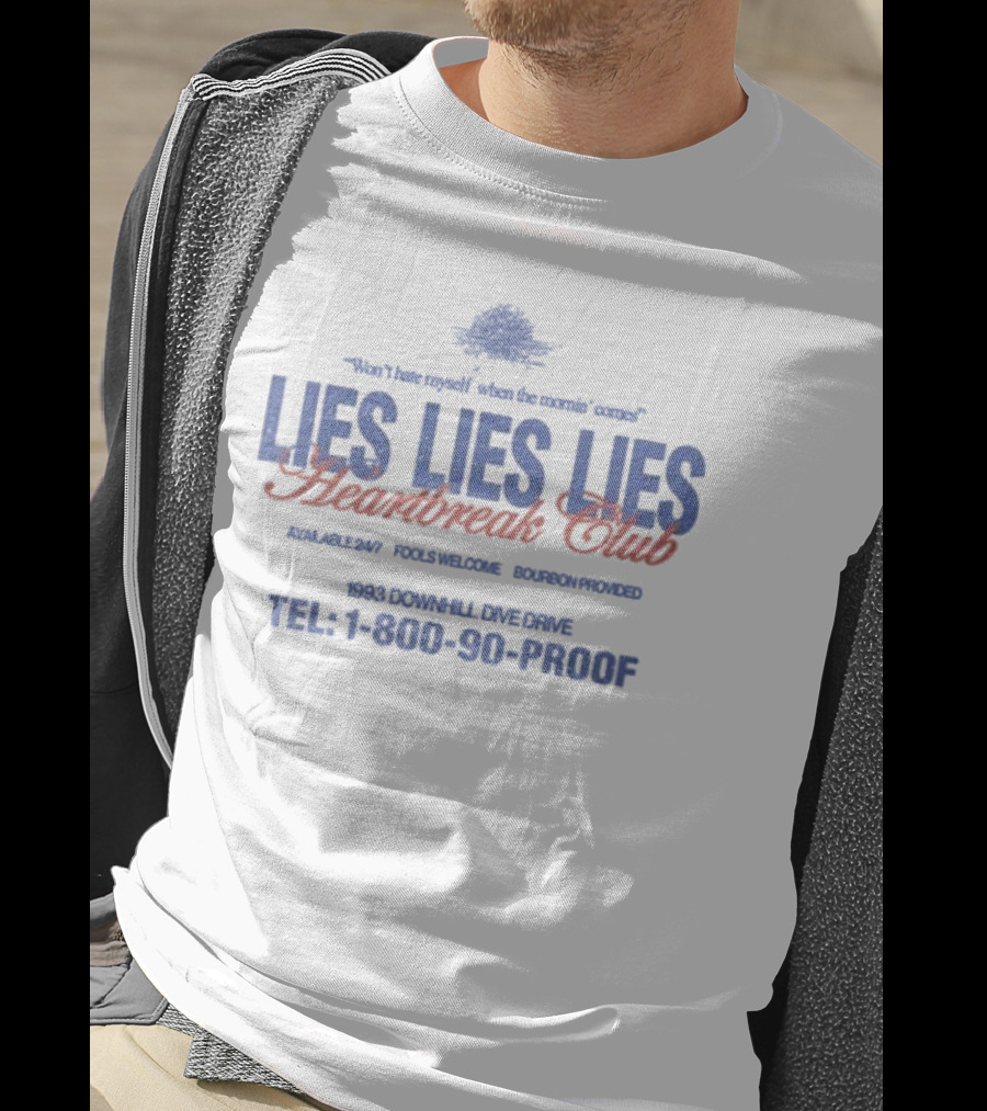 Won’t Hate Myself Lies Lies Lies Heartbreak Club Tel 1-800-90-PROOF 1993 Downhill Dive Drive Bourbon Provided T-Shirt