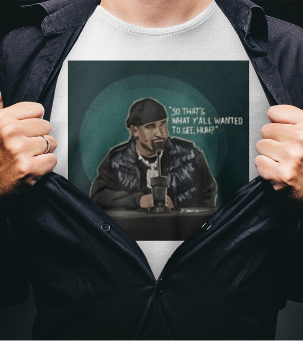 So That’s What Y’all Wanted To See Huh Press Conference Moment With Microphone T-Shirt