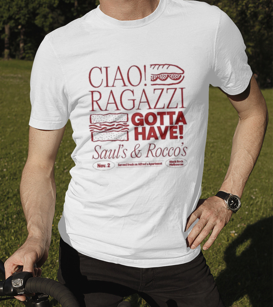 Ciao Ragazzi Gotta Have Saul’s And Rocco’s Served Fresh On Alfred’s Apartment Nov. 2 Black Rock Melbourne T-Shirt