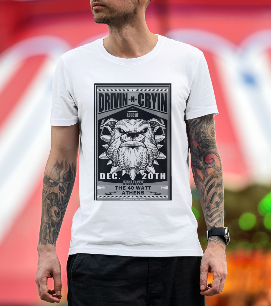 Drivin N Cryin Loud AF at The 40 Watt Club in Athens GA Dec 20th T-Shirt
