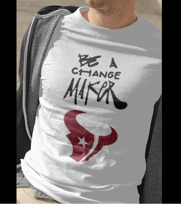 Texans Be A Change Maker Inspire Change NFL T-Shirt