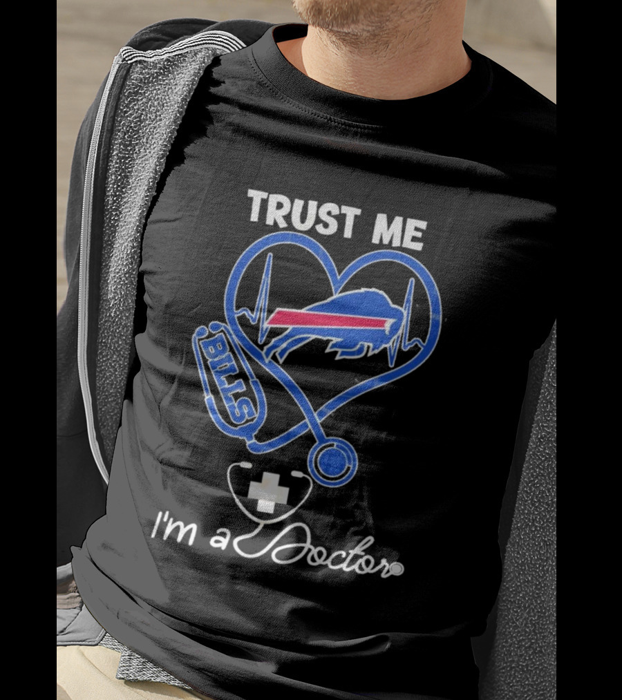 Trust Me Buffalo Bills I'm A Doctor Stethoscope Heart T-Shirt