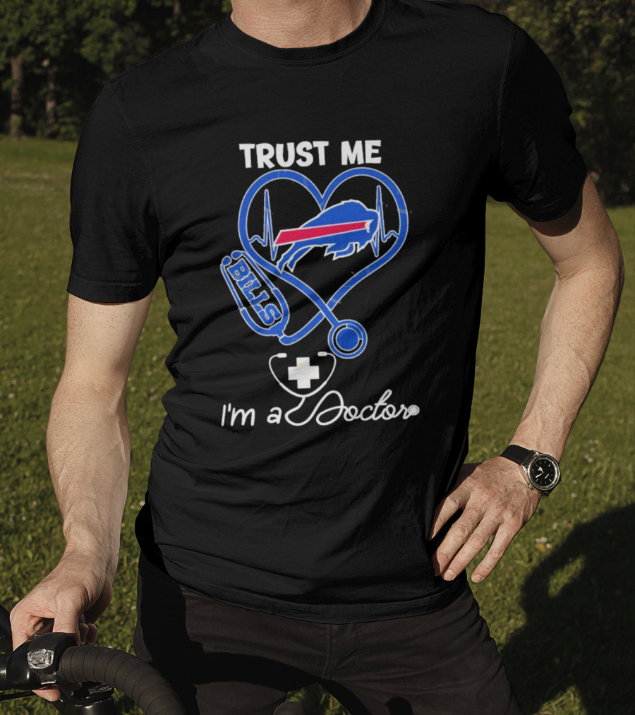 Trust Me Buffalo Bills I'm A Doctor Stethoscope Heart T-Shirt