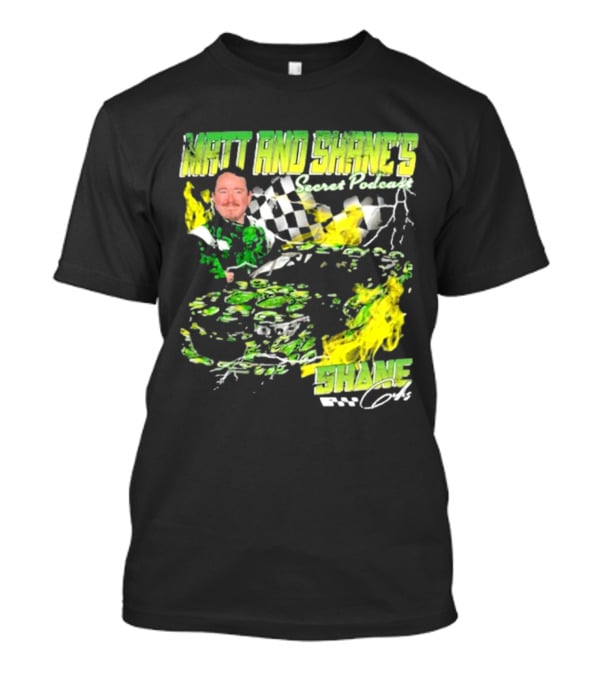 Matt And Shane's Secret Podcast Racing Theme With Flames And Checkered Flag T-Shirt