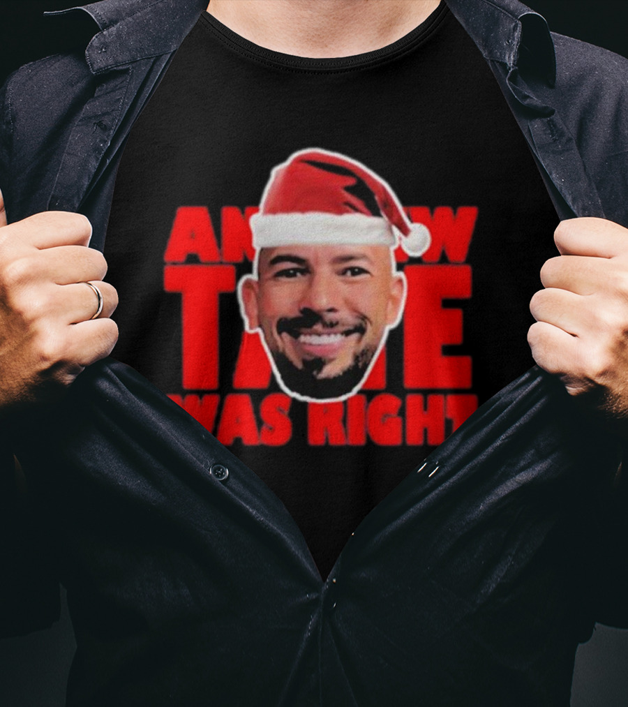 Andrew Tate Was Right Christmas Santa Hat T-Shirt