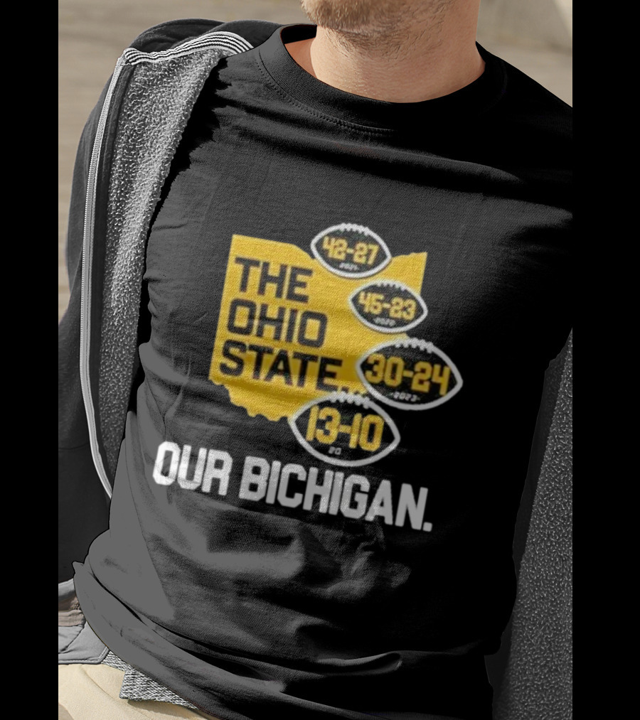 The Ohio State Our Bichigan 42-27 45-23 30-24 13-10 T-Shirt