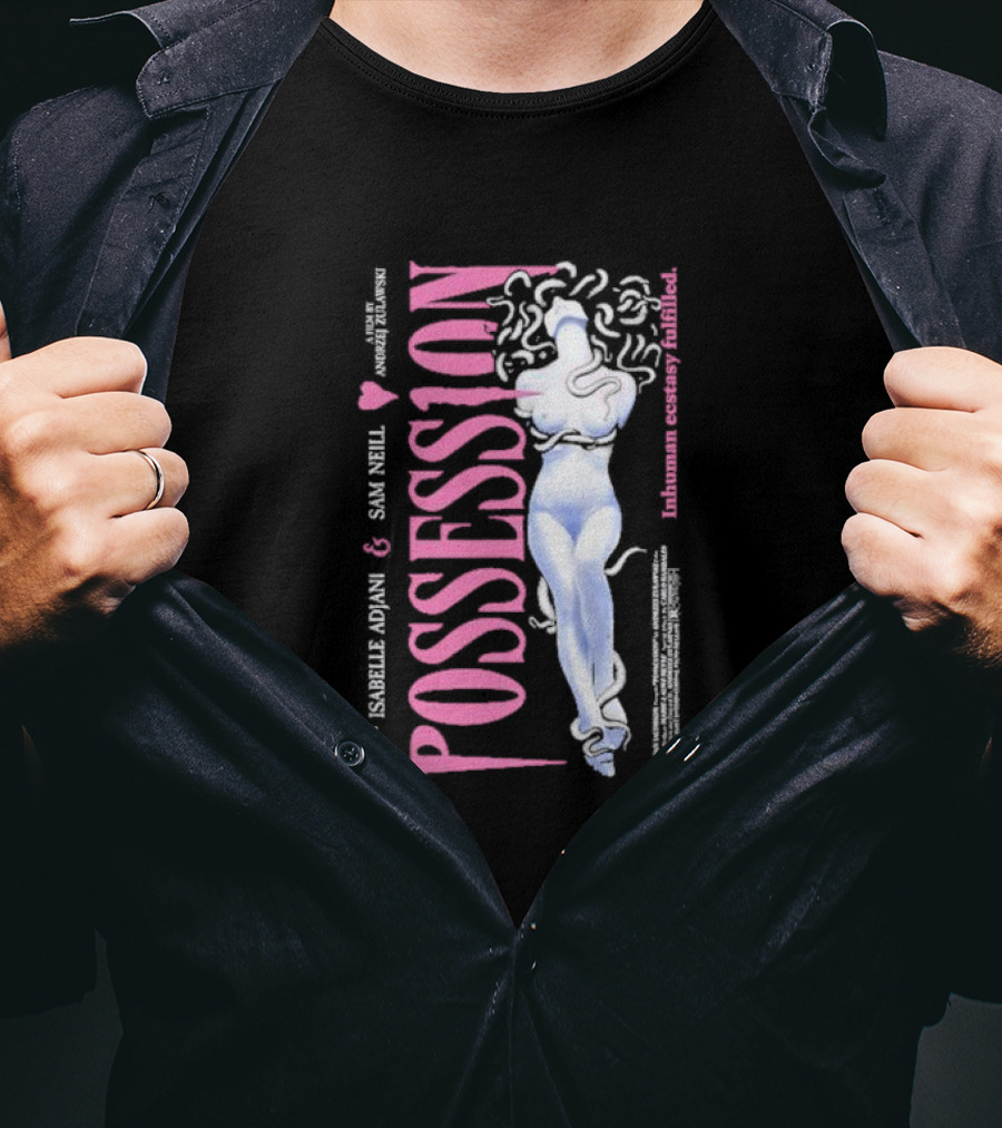 Possession Starring Isabelle Adjani And Sam Neill Inhuman Ecstasy Fulfilled T-Shirt