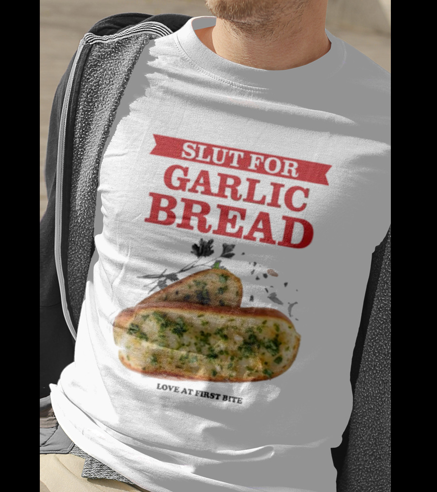 Slut For Garlic Bread Love At First Bite With Herb Garnish And Two Slices T-Shirt