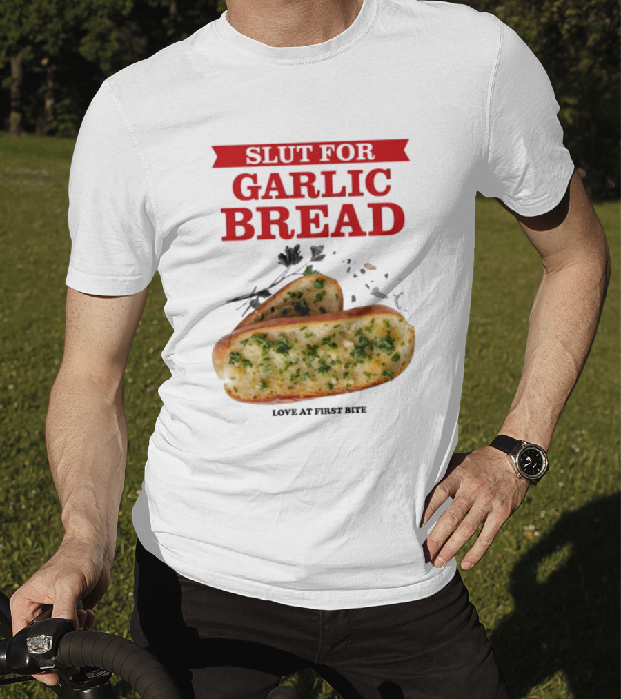Slut For Garlic Bread Love At First Bite With Herb Garnish And Two Slices T-Shirt