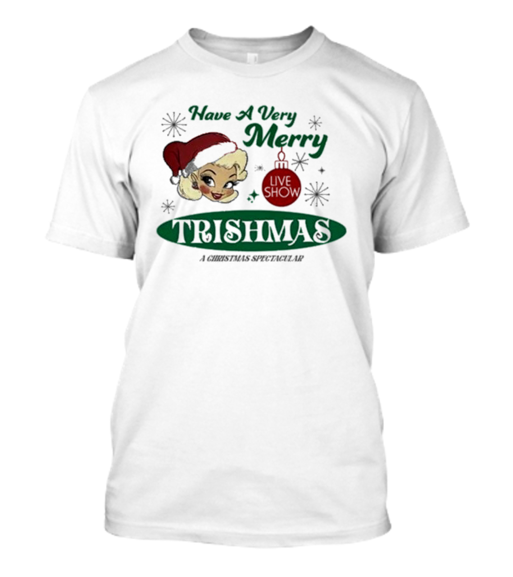 Have A Very Merry Live Show Trishmas A Christmas Spectacular T-Shirt