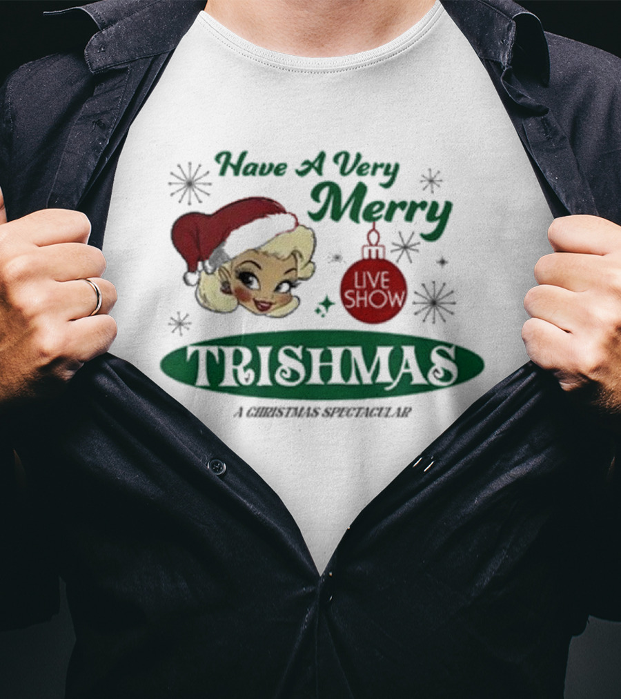 Have A Very Merry Live Show Trishmas A Christmas Spectacular T-Shirt