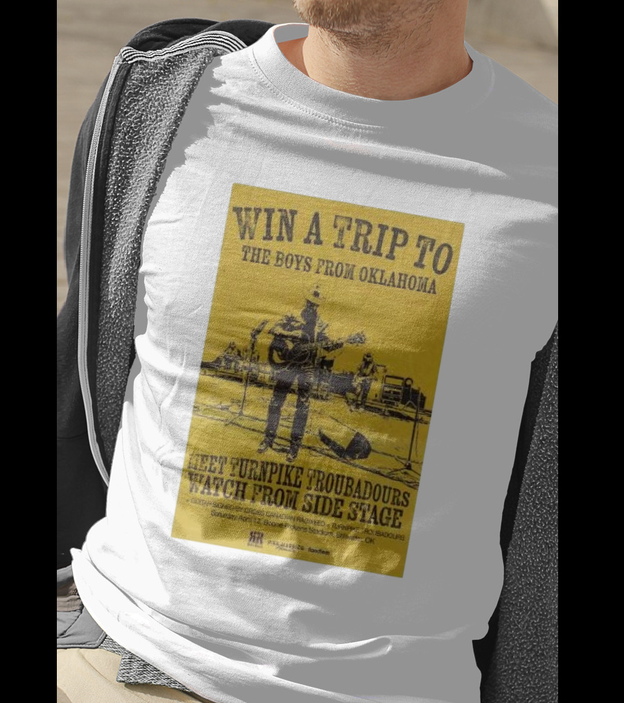 Win A Trip To The Boys From Oklahoma Meet Turnpike Troubadours Watch From Side Stage Boone Pickens Stadium April 12 T-Shirt