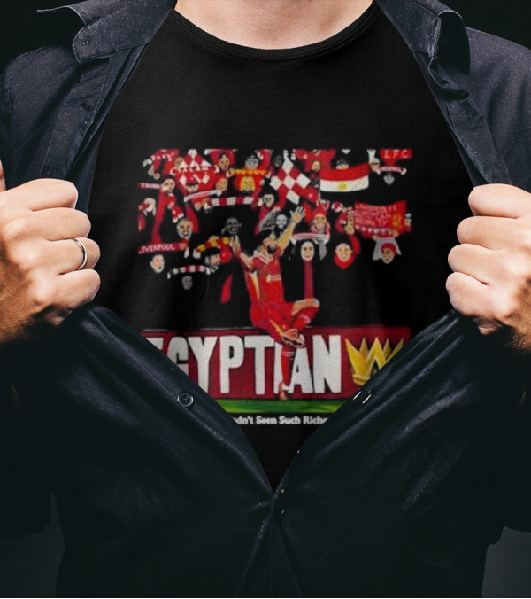 Egyptian King Liverpool Football Celebration If I Hadn't Seen Such Riches T-Shirt