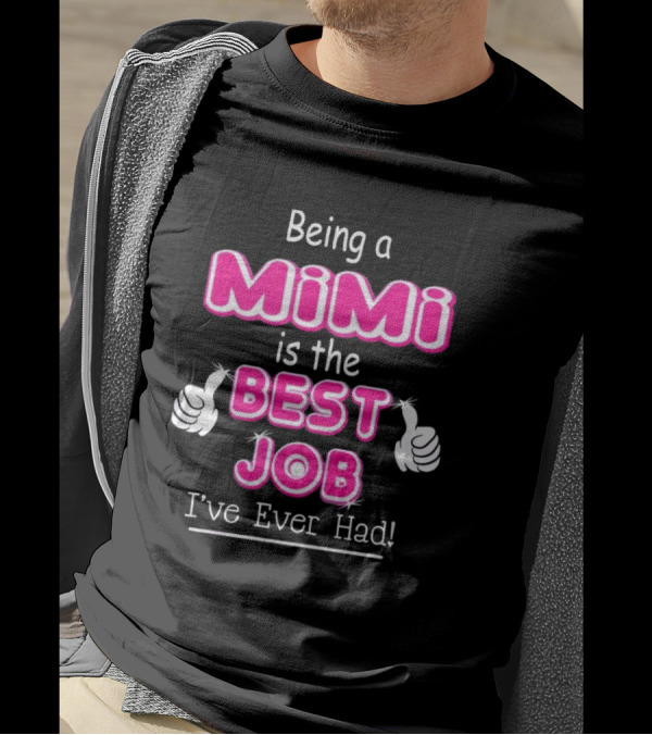 Being A Mimi Is The Best Job I’ve Ever Had With Thumbs Up T-Shirt