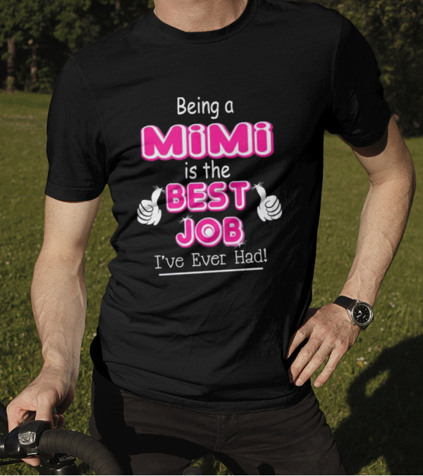 Being A Mimi Is The Best Job I’ve Ever Had With Thumbs Up T-Shirt