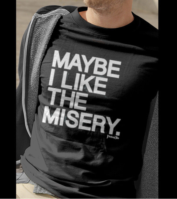 Maybe I Like The Misery Brian O’connell Peaky Fo T-Shirt