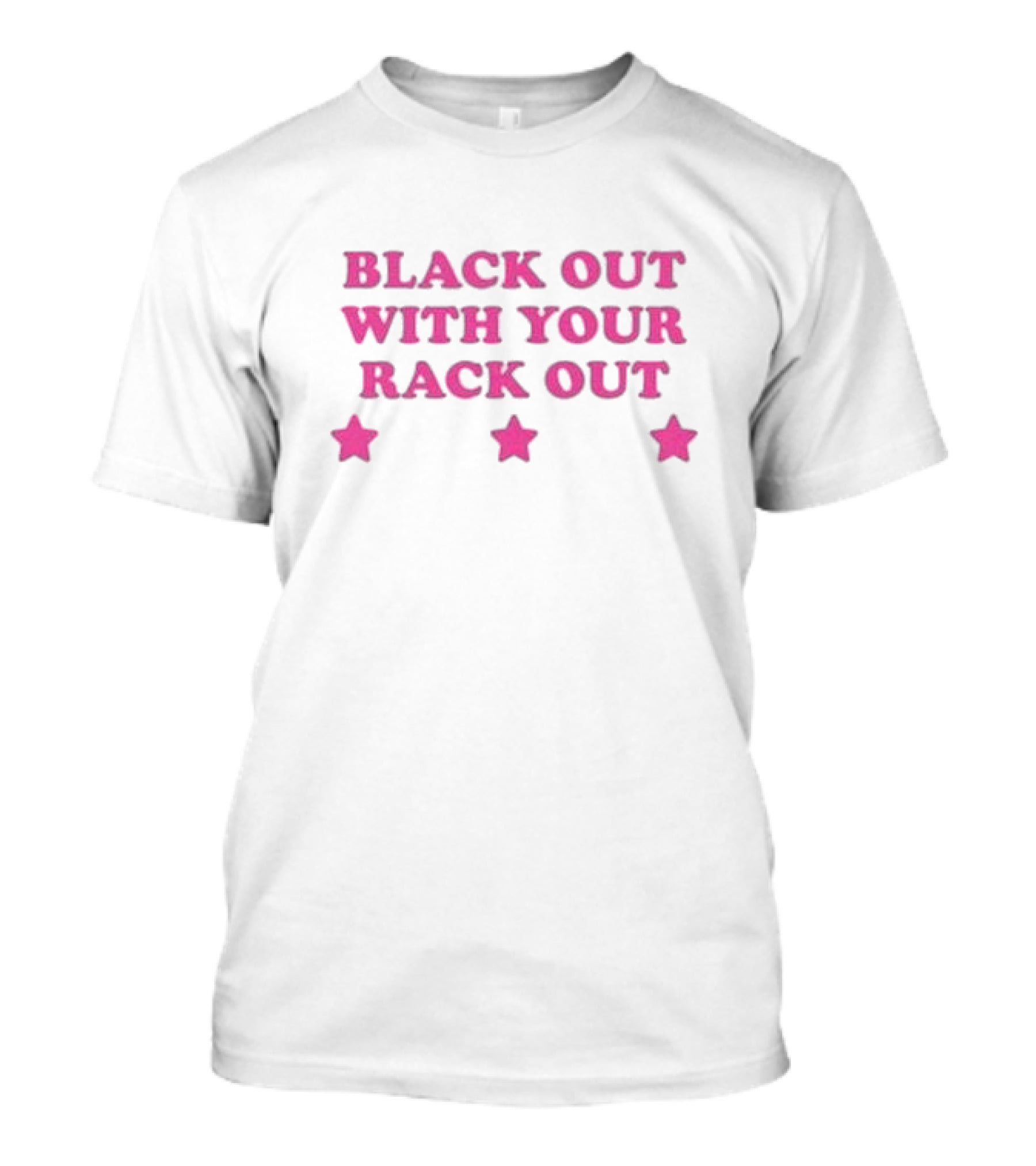 Black Out With Your Rack Out Stars T-Shirt