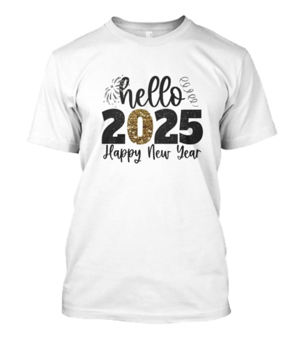 Hello 2025 Happy New Year Fireworks And Streamers T-Shirt