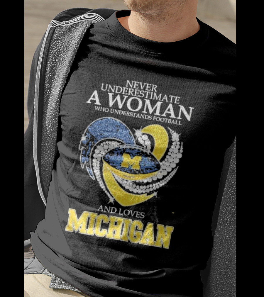 Never Underestimate A Woman Who Understands Football And Loves Michigan Wolverines M T-Shirt